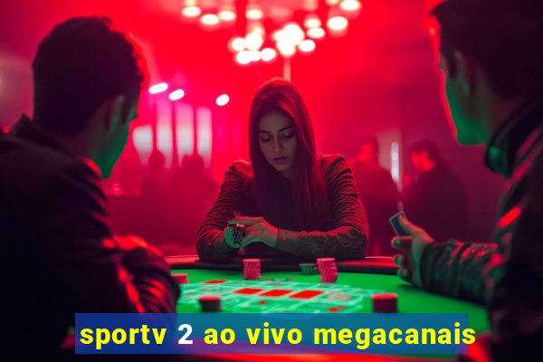 sportv 2 ao vivo megacanais